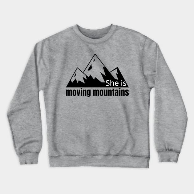 She is moving mountains Crewneck Sweatshirt by Okanagan Outpost